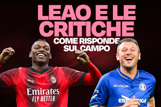 Milan, Leao e le critiche (di Cassano e non solo): come risponde sul campo